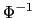 $ \Phi^{-1}$