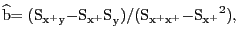 $ \widehat{\mathrm{b}}\mathrm{=(}{\mathrm{S}} _{{\mathrm{x}}^{\mathrm{+}}\mathrm{y}}\mathrm{-}{{\mathrm{S}}_{{\mathrm{x} }^{\mathrm{+}}}\mathrm{S}}_{\mathrm{y}}\mathrm{)/(}{\mathrm{S}}_{{\mathrm{x} }^{\mathrm{+}}{\mathrm{x}}^{\mathrm{+}}}\mathrm{-}{{\mathrm{S}}_{{\mathrm{x} }^{\mathrm{+}}}}^{\mathrm{2}}\mathrm{),}$