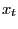 $ x_{t}$
