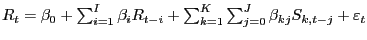 $ R_{t} =\beta_{0} +\sum_{i=1}^{I}\beta_{i} R_{t-i} +\sum_{k=1}^{K}\sum_{j=0}^{J}\beta_{kj} S_{k,t-j} +\varepsilon_{t} $