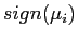$ sign(\mu_{i})$