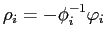 $ \rho_{i}=-\phi_{i}^{-1}\varphi_{i}$