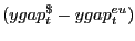 $ (ygap^{\$ } _{t} -ygap^{eu} _{t} )$