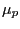 $ \mu_{p}$