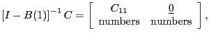 $\displaystyle \left[ I-B(1)\right] ^{-1}C=\left[ \begin{array}[c]{cc} C_{11} & \underline{0}\\ \text{numbers} & \text{numbers} \end{array} \right] ,$