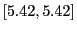 $ [5.42,5.42]$