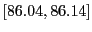 $ [86.04,86.14]$