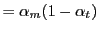 $\displaystyle =\alpha_{m}(1-\alpha_{t})$