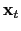 $ \mathbf{\mathbf{x}}_{t}$
