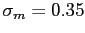 $ \sigma_{m} = 0.35$