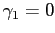 $ \gamma_1 = 0$