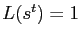 $ L(s^{t} )=1$