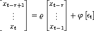 the column vector containing elements x(subscript t-tau+1) through x(subscript t) equals rho times the column vector with elements x(subscript t - tau) to x(subscript t-1) plus phi times epsilon(subscript t)
