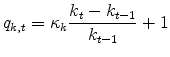 \displaystyle q_{k,t} = \kappa_k \frac{k_t - k_{t-1}}{k_{t-1}} +1