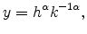 \displaystyle y=h^{\alpha}k^{-1\alpha},