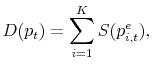 \displaystyle D(p_t) = \sum_{i=1}^K S(p_{i,t}^e),