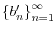  \left\{ b_{n}^{\prime}\right\} _{n=1}^{\infty}