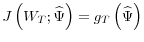 \displaystyle J\left( W_{T};\widehat{\Psi}\right) =g_{T}\left( \widehat{\Psi}\right)