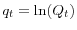  q_{t}=\ln(Q_{t})