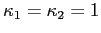  \kappa_{1}=\kappa_{2}=1