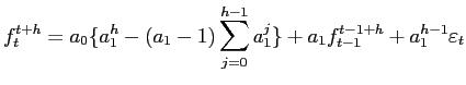LaTex Encoded Math: \displaystyle f_{t}^{t+h}=a_{0}\{a_{1}^{h}-(a_{1}-1)\sum_{j=0}^{h-1}a_{1}^{j}\}+a_{1}% f_{t-1}^{t-1+h}+a_{1}^{h-1}\varepsilon_{t}% 