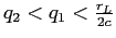  q_{2}<q_{1}<\frac{r_{L}}{2c}