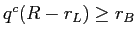  q^{c}(R-r_{L})\geq r_{B}