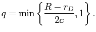 LaTex Encoded Math: \displaystyle q=\min\left\{ \frac{R-r_{D}}{2c},1\right\} .