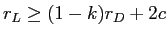  r_{L}\geq(1-k)r_{D}+2c