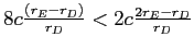  8c\frac{\left( r_{E}-r_{D}\right) }{r_{D}}<2c\frac{2r_{E}-r_{D}}{r_{D}}