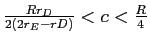  \frac{Rr_{D}}{2(2r_{E}-rD)}<c<\frac{R}{4}