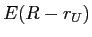  E(R-r_{U})
