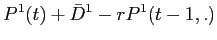 LaTex Encoded Math: \displaystyle P^{1}(t) + \bar{D}^{1} - rP^{1}(t-1,.)