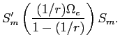 LaTex Encoded Math: \displaystyle S_{m}'\left (\frac{(1/r)\Omega_{e}}{1-(1/r)} \right ) S_{m}.