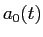 LaTex Encoded Math: \displaystyle a_{0}(t)