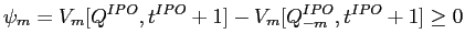LaTex Encoded Math: \displaystyle \psi_{m} = V_{m}[Q^{IPO},t^{IPO}+1] - V_{m}[Q_{-m}^{IPO},t^{IPO}+1] \ge 0