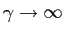 $ \gamma\rightarrow\infty$
