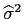 $ \widehat{\sigma}^{2}$