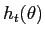 $\displaystyle h_{t}(\theta)$