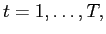 $\displaystyle t=1,\ldots,T,$