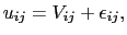 LaTex Encoded Math: \displaystyle u_{ij} = V_{ij} + \epsilon_{ij},