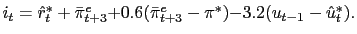 i_t = \hat r_{t}^*+\bar\pi^e_{t+3} { + 0.6} (\bar\pi^e_{t+3} - \pi^*) { -3.2} (u_{t-1} - \hat u^*_{t}). 