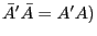 {\bar {A}}'\bar {A}={A}'A)