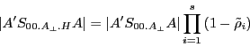 \begin{displaymath} \left\vert {{A}'S_{00.A_\bot .H} A} \right\vert=\left\vert {{A}'S_{00.A_\bot } A} \right\vert\prod\limits_{i=1}^s {\left( {1-\tilde {\rho }_i } \right)} \end{displaymath}