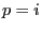 p = i