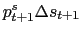 p_{t+1}^s \Delta s_{t+1}