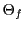  \Theta_f