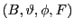  (B,\vartheta,\phi,F)