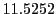  11.5252
