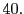  40.